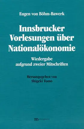 Böhm-Bawerk / Tomo |  Innsbrucker Vorlesungen über Nationalökonomie | Buch |  Sack Fachmedien