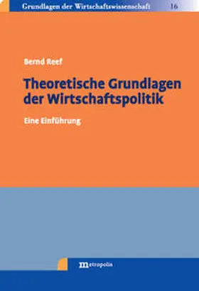 Reef |  Theoretische Grundlagen der Wirtschaftspolitik | Buch |  Sack Fachmedien