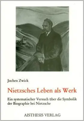 Zwick |  Nietzsches Leben als Werk | Buch |  Sack Fachmedien