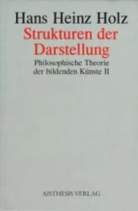Holz |  Philosophische Theorie der bildenden Künste 2. Strukturen der Darstellung | Buch |  Sack Fachmedien