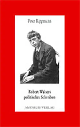 Rippmann |  Robert Walsers politisches Schreiben | Buch |  Sack Fachmedien