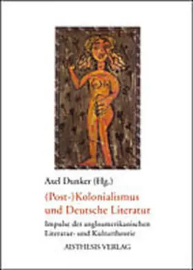 Dunker |  (Post-)Kolonialismus und Deutsche Literatur | Buch |  Sack Fachmedien