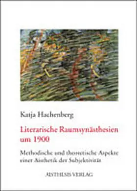 Hachenberg |  Literarische Raumsynästhesien um 1900 | Buch |  Sack Fachmedien