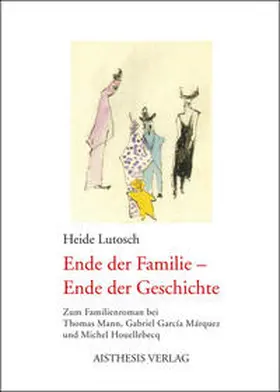 Lutosch |  Ende der Familie - Ende der Geschichte | Buch |  Sack Fachmedien