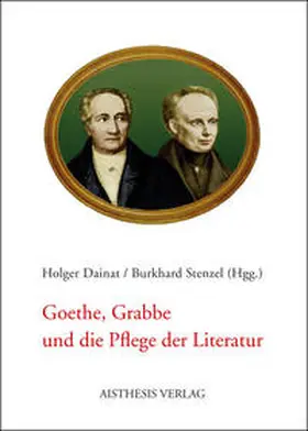 Dainat / Stenzel | Goethe, Grabbe und die Pflege der Literatur | Buch | 978-3-89528-698-8 | sack.de