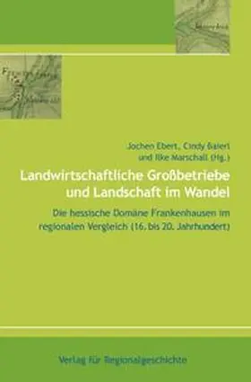 Ebert / Baierl / Marschall |  Landwirtschaftliche Grossbetriebe und Landschaft im Wandel | Buch |  Sack Fachmedien
