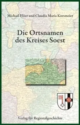 Flöer / Korsmeier | Die Ortsnamen des Kreises Soest | Buch | 978-3-89534-791-7 | sack.de