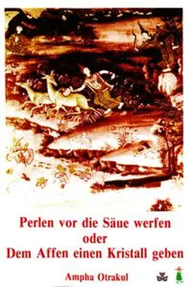 Otrakul |  Perlen vor die Säue werfen oder dem Affen einen Kristall geben | Buch |  Sack Fachmedien