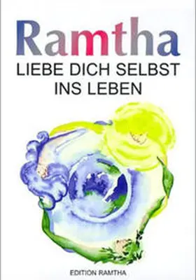 Ramtha |  Ramtha - Liebe Dich selbst ins Leben | Buch |  Sack Fachmedien