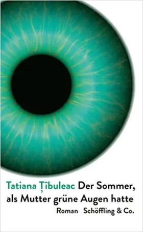 T?îbuleac / Tîbuleac |  Der Sommer, als Mutter grüne Augen hatte | Buch |  Sack Fachmedien