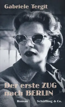Tergit / Hennberg / Henneberg |  Der erste Zug nach Berlin | Buch |  Sack Fachmedien