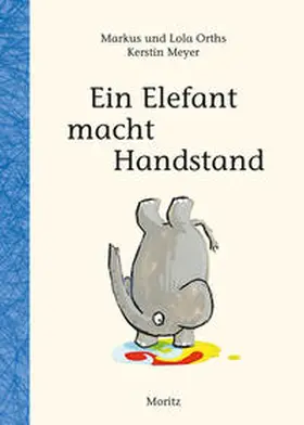 Orths |  Ein Elefant macht Handstand | Buch |  Sack Fachmedien