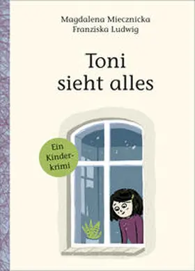 Miecznicka |  Toni sieht alles! | Buch |  Sack Fachmedien