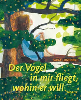 Lundberg |  Der Vogel in mir fliegt, wohin er will | Buch |  Sack Fachmedien