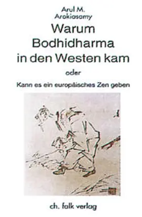 Arokiasamy |  Warum Bodhidharma in den Westen kam oder kann es ein europäisches Zen geben? | Buch |  Sack Fachmedien