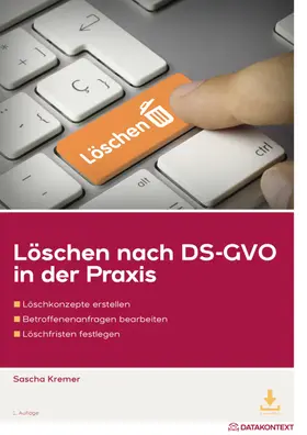 KREMER RECHTSANWÄLTE / Kremer |  Löschen nach DS-GVO in der Praxis | Buch |  Sack Fachmedien