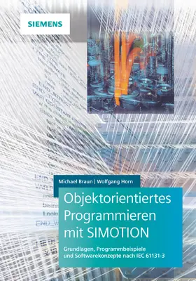 Braun / Horn |  Objektorientiertes Programmieren mit SIMOTION | Buch |  Sack Fachmedien