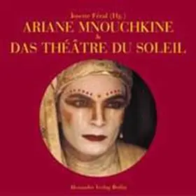 Féral |  Ariane Mnouchkine & Das Théâtre du Soleil | Buch |  Sack Fachmedien