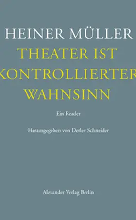 Müller / Schneider |  Theater ist kontrollierter Wahnsinn | eBook | Sack Fachmedien