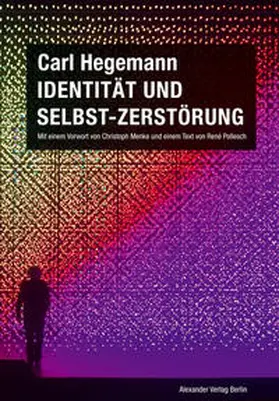 Hegemann |  Identität und Selbst-Zerstörung. Grundlagen einer historischen Kritik moderner Lebensbedingungen bei Fichte und Marx (1978) | Buch |  Sack Fachmedien