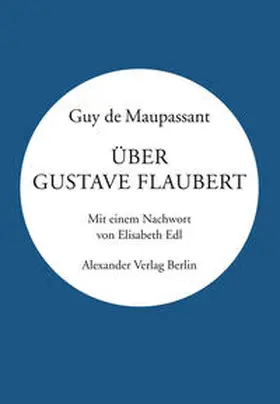 Maupassant |  Über Gustave Flaubert | Buch |  Sack Fachmedien