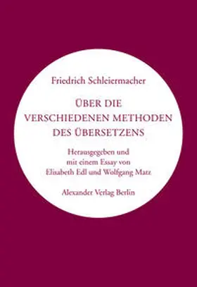 Schleiermacher / Edl / Matz |  Über die verschiedenen Methoden des Übersetzens | Buch |  Sack Fachmedien