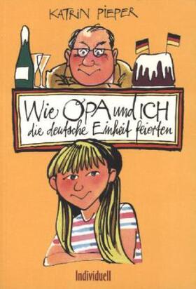Pieper |  Wie Opa und ich die deutsche Einheit feierten | Buch |  Sack Fachmedien