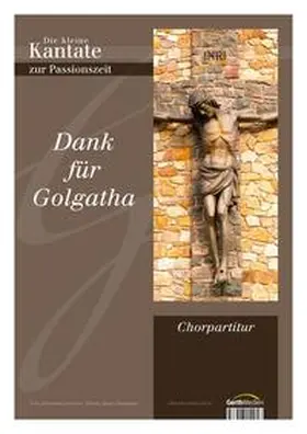 Dank für Golgatha - Chorpartitur | Buch | 978-3-89615-495-8 | www2.sack.de