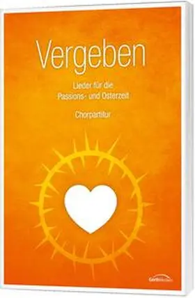 Orth / Neumann |  Vergeben (Chorpartitur) | Buch |  Sack Fachmedien
