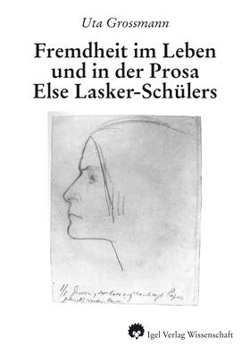 Grossmann |  Fremdheit im Leben und in der Prosa Else Lasker-Schülers | Buch |  Sack Fachmedien