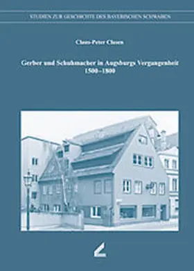 Clasen |  Gerber und Schuhmacher in Augsburgs Vergangenheit 1500-1800 | Buch |  Sack Fachmedien