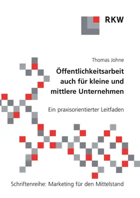 Johne |  Öffentlichkeitsarbeit auch für kleine und mittlere Unternehmen. | Buch |  Sack Fachmedien