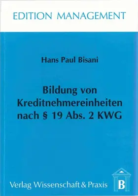 Bisani |  Bildung von Kreditnehmereinheiten nach § 19 Abs. 2 KWG. | eBook | Sack Fachmedien