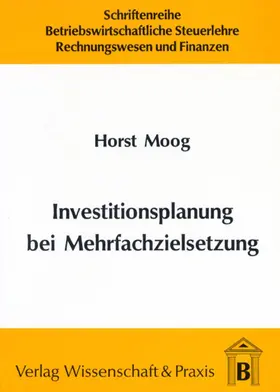 Moog |  Investitionsplanung bei Mehrfachzielsetzung. | eBook | Sack Fachmedien
