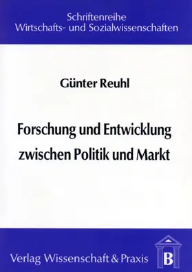 Reuhl |  Forschung und Entwicklung zwischen Politik und Markt. | eBook | Sack Fachmedien