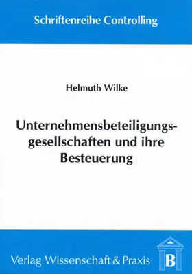 Wilke |  Unternehmensbeteiligungsgesellschaften und ihre Besteuerung. | eBook | Sack Fachmedien
