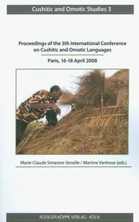 Simeone-Senelle / Vanhove |  Proceedings of the 5th International Conference on Cushitic and Omotic Languages, Paris, 16–18 April 2008 | Buch |  Sack Fachmedien