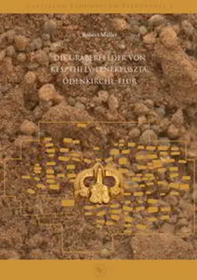 Müller |  Die Gräberfelder von Keszthely-Fenékpuszta, Ödenkirche-Flur | Buch |  Sack Fachmedien