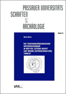 Bloier |  Die taucharchäologischen Untersuchungen in der Val Catena-Bucht auf Brioni (Istrien/Kroatien) 1996/97 | Buch |  Sack Fachmedien