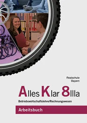 Binder / Grein / Lederer |  Alles Klar 8 IIIa - Betriebswirtschaftslehre/Rechnungswesen | Buch |  Sack Fachmedien