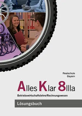 Binder / Grein / Lederer |  Alles Klar 8 IIIa - Betriebswirtschaftslehre/Rechnungswesen | Buch |  Sack Fachmedien