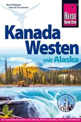 Grundmann / Wagner |  Reise Know-How Reiseführer Kanada Westen mit Alaska | Buch |  Sack Fachmedien