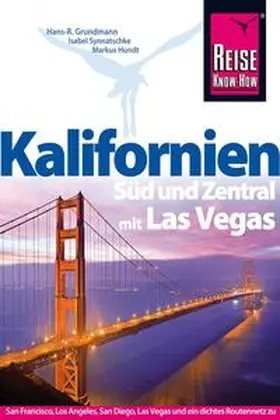 Grundmann / Synnatschke / Hundt |  Reise Know-How Reiseführer Kalifornien Süd und Zentral mit Las Vegas | Buch |  Sack Fachmedien