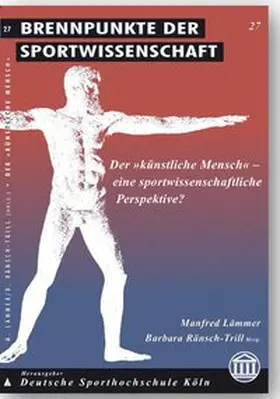 Lämmer / Ränsch-Trill |  Der 'künstliche Mensch' - eine sportwissenschaftliche Perspektive? | Buch |  Sack Fachmedien