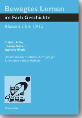 Müller / Kösser / Hirsch |  Bewegtes Lernen im Fach Geschichte | Buch |  Sack Fachmedien