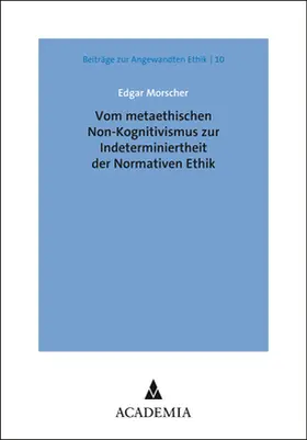 Morscher |  Vom metaethischen Non-Kognitivismus zur Indeterminiertheit der Normativen Ethik | Buch |  Sack Fachmedien