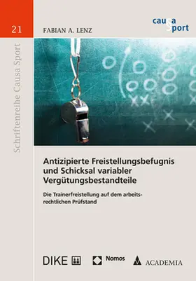 Lenz | Antizipierte Freistellungsbefugnis und Schicksal variabler Vergütungsbestandteile | Buch | 978-3-89665-913-2 | sack.de