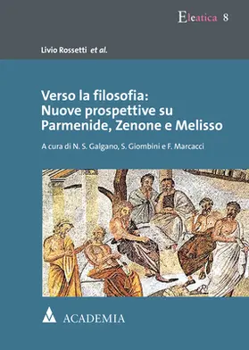 Rossetti et al. / Rossetti |  Verso la filosofia: Nuove prospettive su Parmenide, Zenone e Melisso | Buch |  Sack Fachmedien