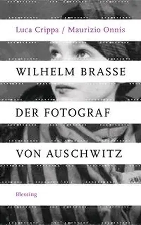 Crippa / Onnis |  Wilhelm Brasse - der Fotograf von Auschwitz | Buch |  Sack Fachmedien