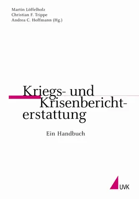 Löffelholz / Trippe / Hoffmann |  Kriegs- und Krisenberichterstattung | Buch |  Sack Fachmedien